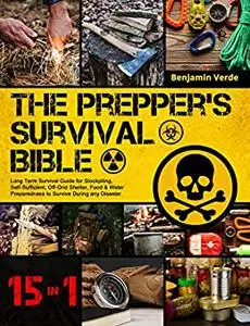 The Prepper’s Survival Bible: [15 Books in 1]