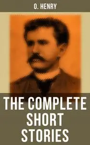 «The Complete Short Stories» by O. Henry