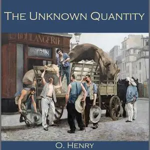 «The Unknown Quantity» by O.Henry