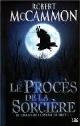 Le Chant de l’oiseau de nuit Tome 1 : Le procès de la sorcière – McCammon Robert
