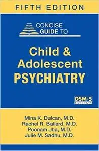 Concise Guide to Child and Adolescent Psychiatry, Fifth Edition