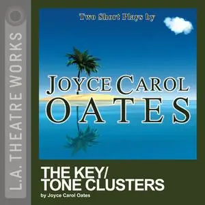 «The Key/Tone Clusters» by Joyce Carol Oates