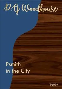 «Psmith in the City» by P. G. Wodehouse