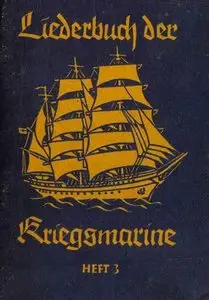 Liederbuch der Kriegsmarine Heft 3. Texte und Noten