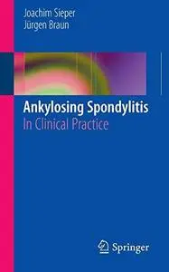 Ankylosing Spondylitis: In Clinical Practice