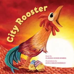 «City Rooster» by Claudia Eicker-Harris