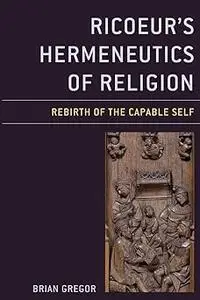 Ricoeur's Hermeneutics of Religion: Rebirth of the Capable Self