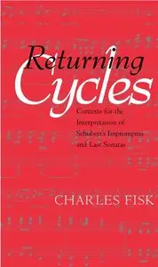 Returning Cycles: Contexts for the Interpretation of Schubert's Impromptus and Last Sonatas (repost)