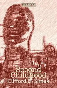 «Second Childhood» by Clifford D. Simak