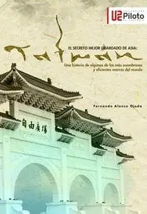 «El secreto mejor guardado de Asia: TAIWAN» by Fernando Ojeda Castro