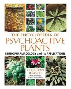 The Encyclopedia of Psychoactive Plants: Ethnopharmacology and Its Applications (Repost)