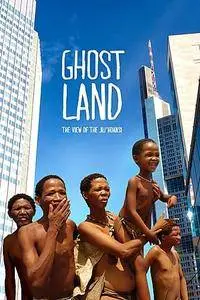 Ghostland: The View of the Ju'Hoansi (2016)