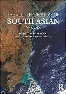 The Routledge Atlas of South Asian Affairs