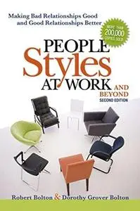 People Styles at Work... .And Beyond: Making Bad Relationships Good and Good Relationships Better (Repost)