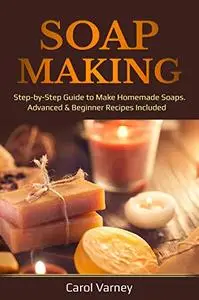 Soap Making: Step-by-Step Guide to Make Homemade Soaps
