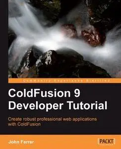 «ColdFusion 9 Developer Tutorial» by John Farrar