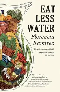 «Eat Less Water» by Florencia Ramirez