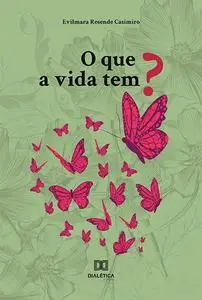 «O que a vida tem» by Evilmara Resende Casimiro