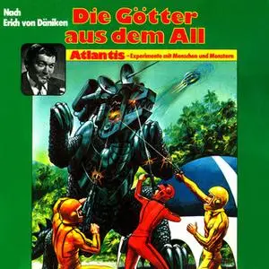 «Die Götter aus dem All: Atlantis - Experimente mit Menschen und Monstern» by Erich von Däniken,Peter Lach