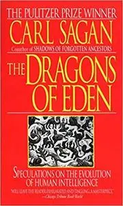 The Dragons of Eden: Speculations on the Evolution of Human Intelligence