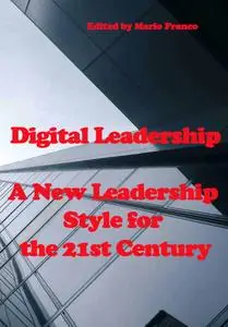 "Digital Leadership: A New Leadership Style for the 21st Century" ed.  by Mario Franco