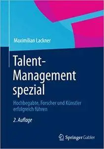 Talent-Management spezial: Hochbegabte, Forscher und Künstler erfolgreich führen (Repost)