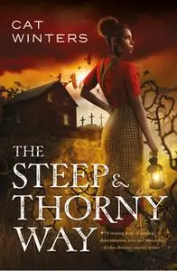 «The Steep and Thorny Way» by Cat Winters