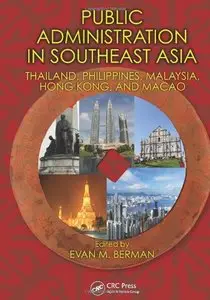 Public Administration in Southeast Asia: Thailand, Philippines, Malaysia, Hong Kong, and Macao (repost)