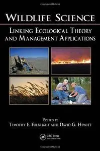Wildlife Science: Linking Ecological Theory and Management Applications