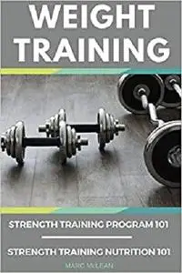 Weight Training Books: Strength Training Program 101 + Strength Training Nutrition 101