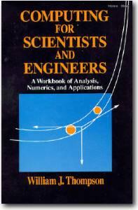 William J. Thompson, «Computing for Scientists and Engineers: A Workbook of Analysis, Numerics, and Applications»