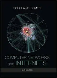 Computer Networks and Internets (6th Edition)