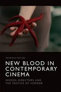 New Blood in Contemporary Cinema: Women Directors and the Poetics of Horror