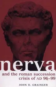 Nerva and the Roman Succession Crisis of AD 96-99 (Roman Imperial Biographies)