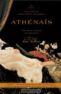 Athenais: The Life of Louis XIV's Mistress, the Real Queen of France