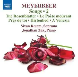 Sivan Rotem & Jonathan Zak - Meyerbeer: Songs, Vol. 2 (2016)