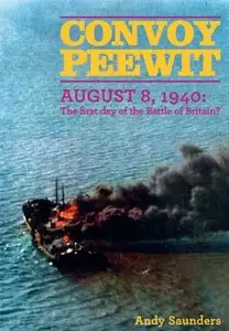 Convoy Peewit: August 8th, 1940: The First Day of the Battle of Britain?