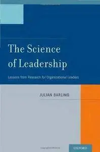 The Science of Leadership: Lessons from Research for Organizational Leaders (Repost)