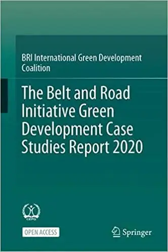 The Belt and Road Initiative Green Development Case Studies Report 2020
