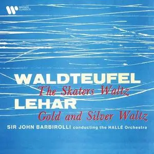 Sir John Barbirolli - Waldteufel - The Skaters Waltz, Op. 183  (2020) [Official Digital Download 24/96]