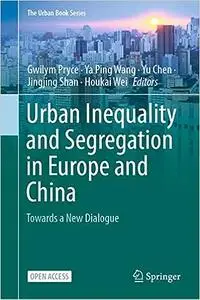 Urban Inequality and Segregation in Europe and China: Towards a New Dialogue