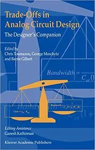 Trade-Offs in Analog Circuit Design: The Designer's Companion