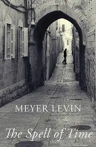 «The Spell of Time» by Meyer Levin