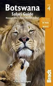 Botswana Safari Guide: Okavango Delta, Chobe, Northern Kalahari, 4th Edition