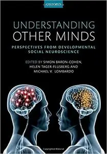 Understanding Other Minds: Perspectives from developmental social neuroscience