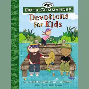 «Duck Commander Devotions for Kids» by Chrys Howard, Korie Robertson