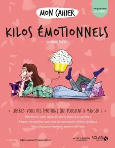 Johanne Averdy, "Mon cahier kilos émotionnels : Libérez-vous des émotions qui vous poussent à manger !"