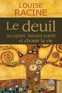 Louise Racine, "Le deuil, accepter, laisser partir et choisir la vie"