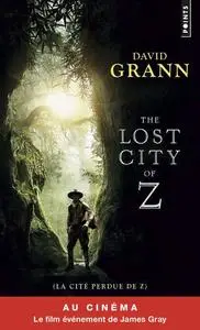 David Grann, "La cité perdue de Z : Гne expédition légendaire au coeur de l'Amazonie