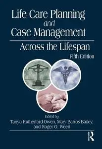 Life Care Planning and Case Management Across the Lifespan, 5th Edition